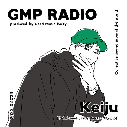 GMP Radio #23 / Keiju(PAL. Sounds / Kross Section / Kyoto)