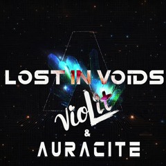 Lost In Voids- Auracite & VioLit -Releasing June 14th