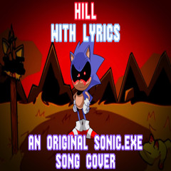 Hills WITH LYRICS | An Original Sonic.exe Song Cover