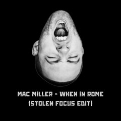 Mac Miller - When In Rome (Stolen Focus Edit)