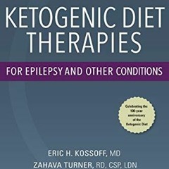 GET [EPUB KINDLE PDF EBOOK] Ketogenic Diet Therapies for Epilepsy and Other Condition