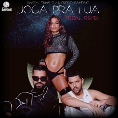 Anitta, Pedro Sampaio, Dennis DJ - Joga Pra Lua (Papa Barone Tribal Funk Remix)