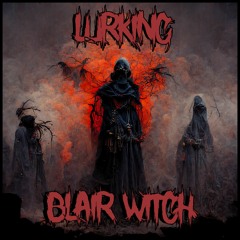 LURKINGDUBZ - BLAIR WITCH