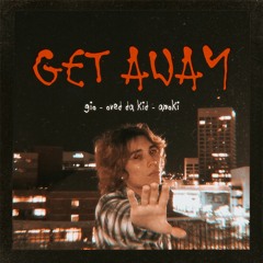 Get Away W/Oved da Kid & Anoki