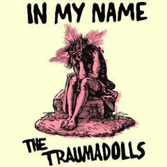 In My Name - The Traumadolls