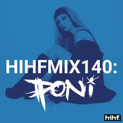 Poni: HIHF Guest Mix Vol. 140