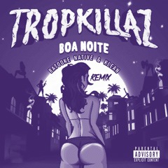 Tropkillaz - Boa Noite [Batooke Native & Klean Remix]