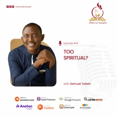 Spiritual - Banquet - Podcast - E14 TOO SPIRITUAL?