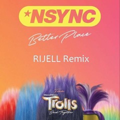 NSYNC - Better Place (RIJELL Remix) ✧