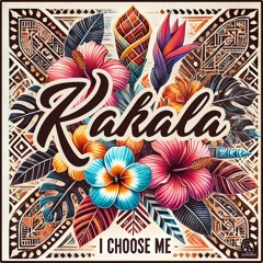 Kakala-I Choose ME