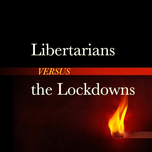 Libertarians versus the Lockdowns