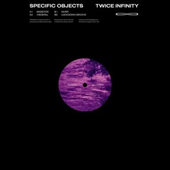 Specific Objects - Twice Infinity [Previews]