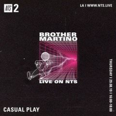 NTS Radio, Brothermartino - Casual Play Takeover
