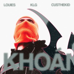 KHOÁI ! - LOUIES, KLG & CUSTHEKID