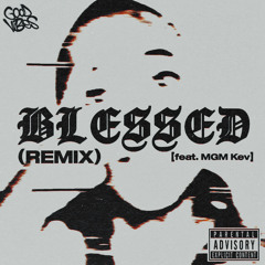 Blessed (REMIX) [feat. MGM Kev]