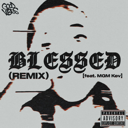 Blessed (REMIX) [feat. MGM Kev]