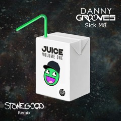 Danny Grooves - Sick M8 (Stonegood Remix)