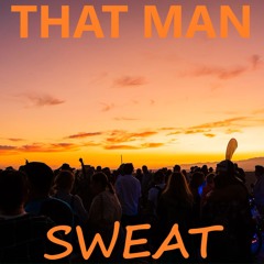 That Man - Sweat
