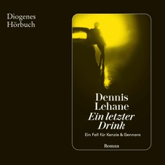 Dennis Lehane, Ein letzter Drink. Diogenes Hörbuch 978-3-257-69456-7