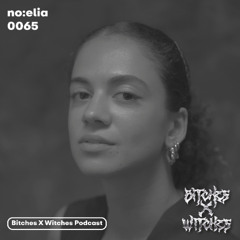 no:elia / Bitches X Witches Podcast 0065