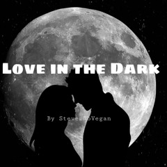 Love in the dark - StevenNoVegan