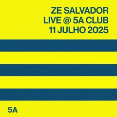 Ze Salvador @ 5A Club -  Jul 25