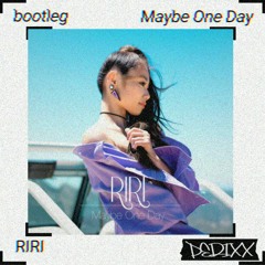 RIRI - Maybe One Day (PERIXX edit)