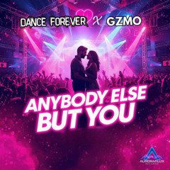 GZMO & Dance Forever - Anybody Else But U CLIP