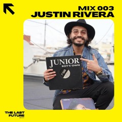 MIX 003: JUSTIN RIVERA
