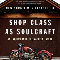 Ebook Shop Class as Soulcraft: An Inquiry into the Value of Work for android
