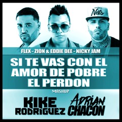 Flex x Zion x Nicky Jam - SI TE VAS CON EL (Kike Rodriguez x Adrian Chacon) MASHUP Free DL