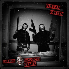 Furyan - Kokeen (Chronic Slaughter Remix) (free download)