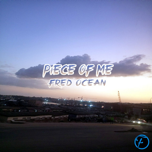 Stream Piece of Me by Fred Ocean | Listen online for free on SoundCloud