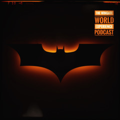 THE WINGATE WORLD EXPERIENCE PODCAST - EPISODE 16: A DARK KNIGHT AND BODY WRIGHT