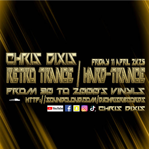 Chris Dixis Retro Trance,Hard-Trance ,From 90 To 2000'S Vinyls.Friday 11 April 2K25