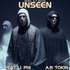 UNSEEN Feat. J Phi (Prod. E.P Beats)