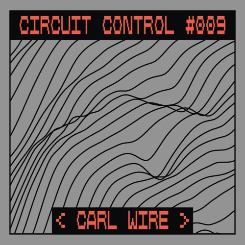 Circuit Control Podcast #009 | Carl Wire
