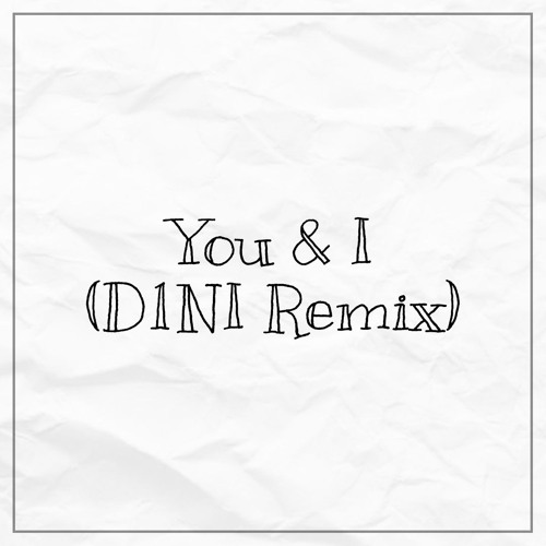 You & I (D1NI Remix)