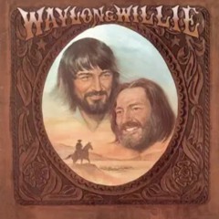 M.D.L.Y.B.G.U.T.B.C.-Waylon Jennings and Willie Nelson COVER LYRIC HERE