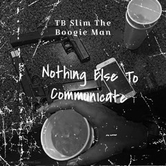 Nothing Else To Communicate