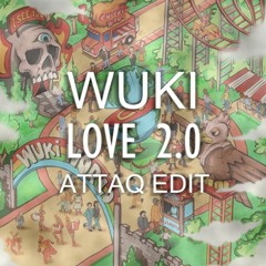 Wuki - Love 2.0 (ATTAQ HARDPSY EDIT)