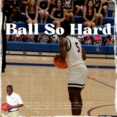 Stream Ball So Hard by Lucky Murray Listen online for free on SoundCloud