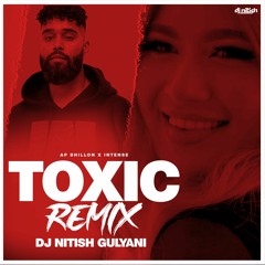 Toxic Remix | DJ Nitish Gulyani | Ap Dhillon