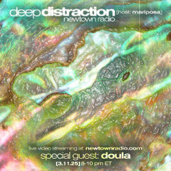 Deep Distraction w/ Doula | Newtown Radio [3.11.25]