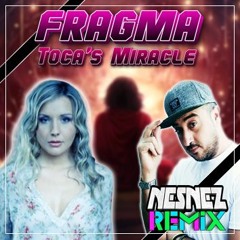 Fragma - Toca´s Miracle (NESNEZ REMIX)FREE DOWNLOAD (VOCAL VERSION IN DESCRIPTION)