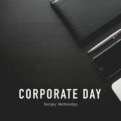 Sergey Wednesday - Corporate Day (Original Mix)
