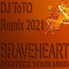 Protect Your Mind (Braveheart) DJ ToTo Trance Remix 2021.wav