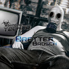 Bretter Brosch @ Banging Techno sets 268