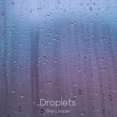 Bliss Looper - Droplets