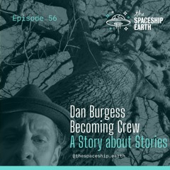 Episode 56 - Dan Burgess - Becoming Crew - A Story about Stories